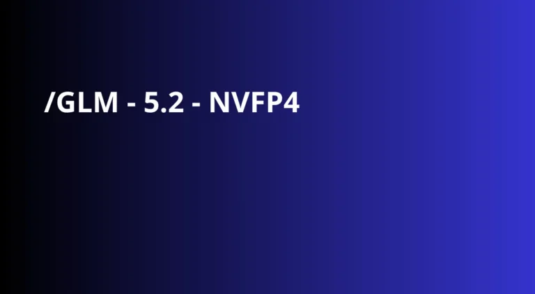 Nvidia GLM-5.2 NVFP4 Blackwell Moe