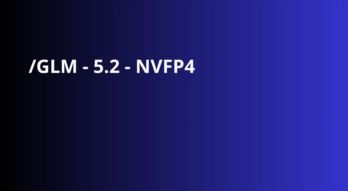 Nvidia GLM-5.2 NVFP4 Blackwell Moe